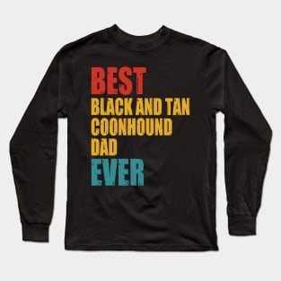 Vintage Best Black and Tan Coonhound dad Ever T-shirt Long Sleeve T-Shirt